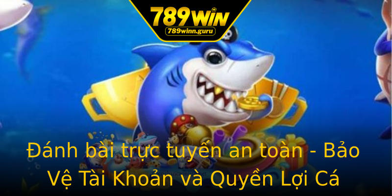Đánh bài trực tuyến an toàn - Bảo Vệ Tài Khoản và Quyền Lợi Cá Nhân Đánh bài trực tuyến an toàn - Bảo Vệ Tài Khoản và Quyền Lợi Cá Nhân