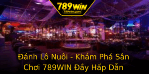 Anh Lo Nuoi Kham Pha San Choi 789Win Ay Hap Dan