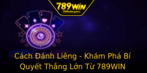 Cach Anh Lieng Kham Pha Bi Quyet Thang Lon Tu 789Win