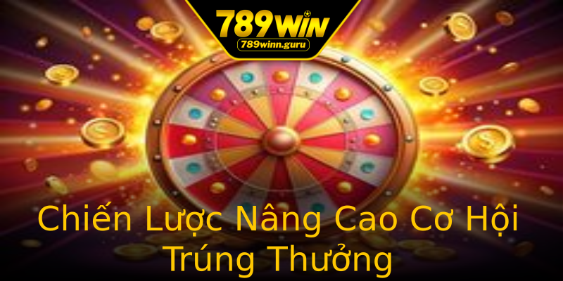 Chiến Lược Nâng Cao Cơ Hội Trúng Thưởng Chiến Lược Nâng Cao Cơ Hội Trúng Thưởng