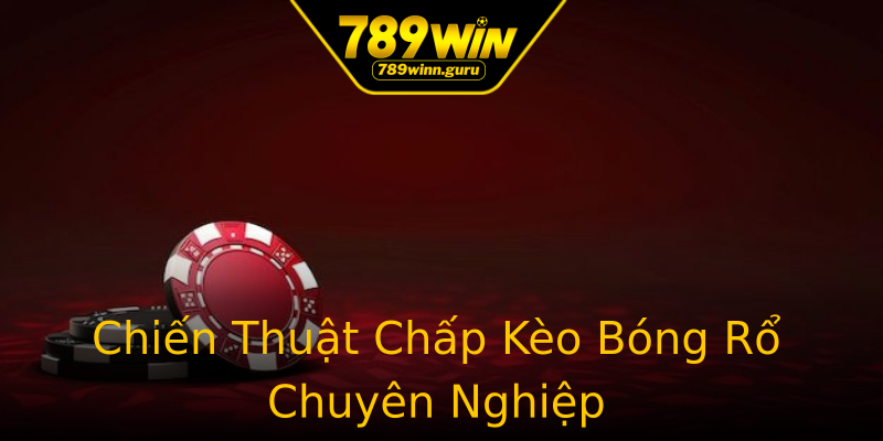 Chiến Thuật Chấp Kèo Bóng Rổ Chuyên Nghiệp Chiến Thuật Chấp Kèo Bóng Rổ Chuyên Nghiệp