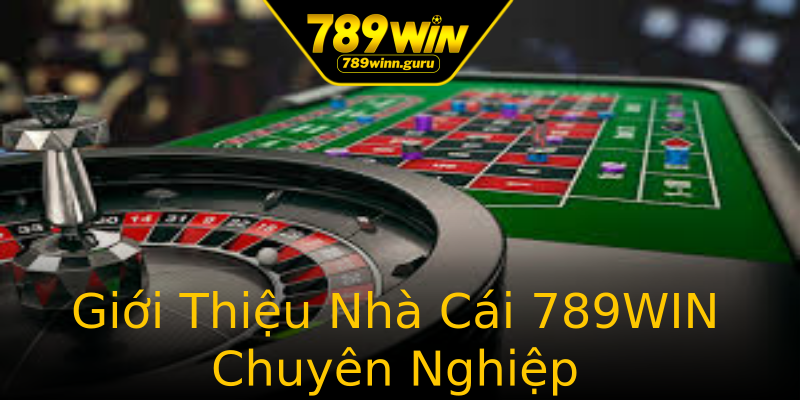 Giới Thiệu Nhà Cái 789WIN Chuyên Nghiệp Giới Thiệu Nhà Cái 789WIN Chuyên Nghiệp
