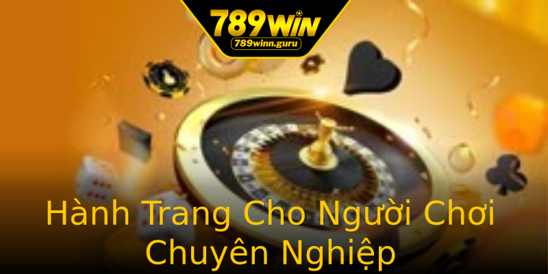 Hành Trang Cho Người Chơi Chuyên Nghiệp Hành Trang Cho Người Chơi Chuyên Nghiệp