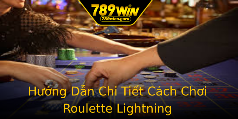 Hướng Dẫn Chi Tiết Cách Chơi Roulette Lightning Hướng Dẫn Chi Tiết Cách Chơi Roulette Lightning