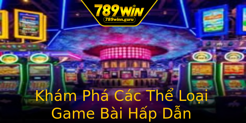 Khám Phá Các Thể Loại Game Bài Hấp Dẫn Khám Phá Các Thể Loại Game Bài Hấp Dẫn