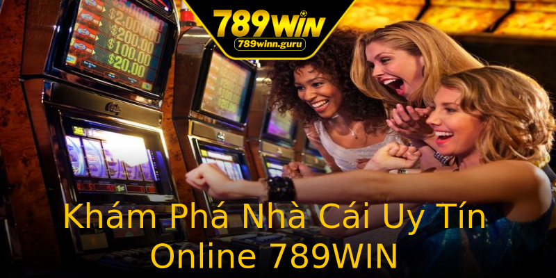 Khám Phá Nhà Cái Uy Tín Online 789WIN Khám Phá Nhà Cái Uy Tín Online 789WIN