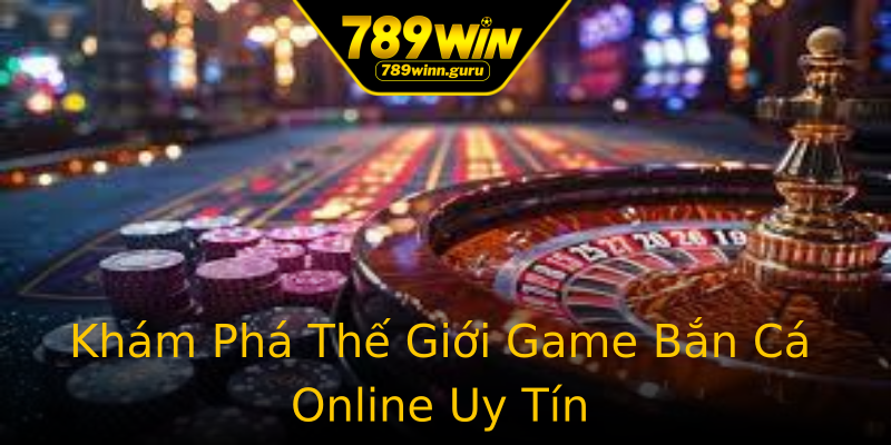 Khám Phá Thế Giới Game Bắn Cá Online Uy Tín Khám Phá Thế Giới Game Bắn Cá Online Uy Tín