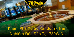 Kham Pha Xo So Random Trai Nghiem Oc Ao Tai 789Win