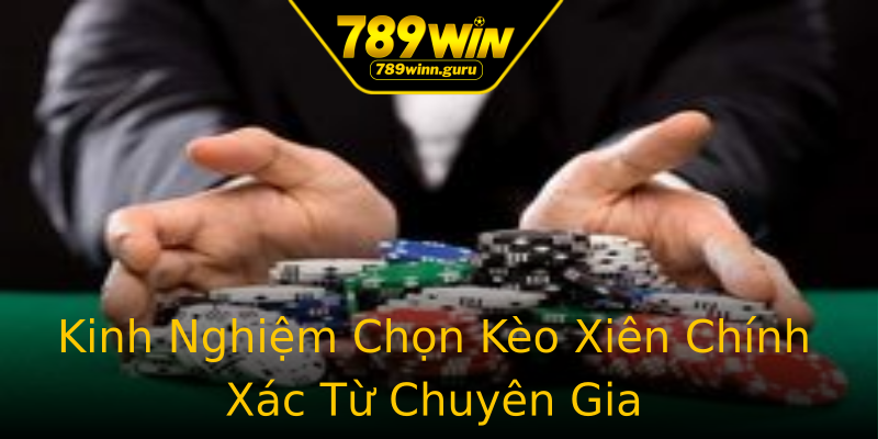 Kinh Nghiệm Chọn Kèo Xiên Chính Xác Từ Chuyên Gia Kinh Nghiệm Chọn Kèo Xiên Chính Xác Từ Chuyên Gia