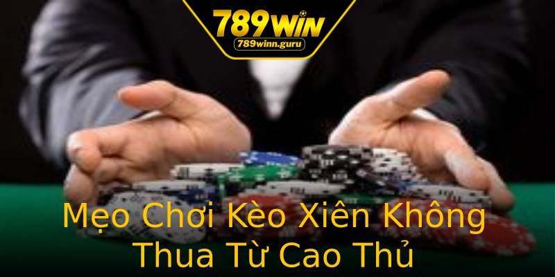Mẹo Chơi Kèo Xiên Không Thua Từ Cao Thủ Mẹo Chơi Kèo Xiên Không Thua Từ Cao Thủ