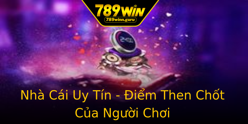 Nhà Cái Uy Tín - Điểm Then Chốt Của Người Chơi Nhà Cái Uy Tín - Điểm Then Chốt Của Người Chơi