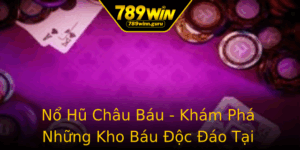 No Hu Chau Bau Kham Pha Nhung Kho Bau Oc Ao Tai 789Win