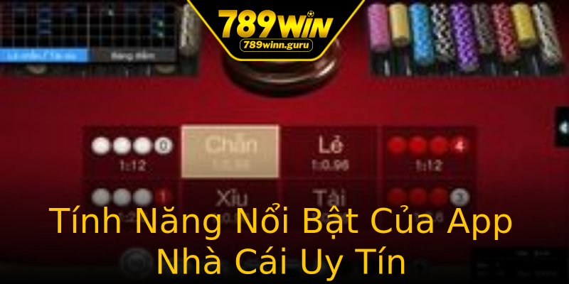 Tính Năng Nổi Bật Của App Nhà Cái Uy Tín Tính Năng Nổi Bật Của App Nhà Cái Uy Tín