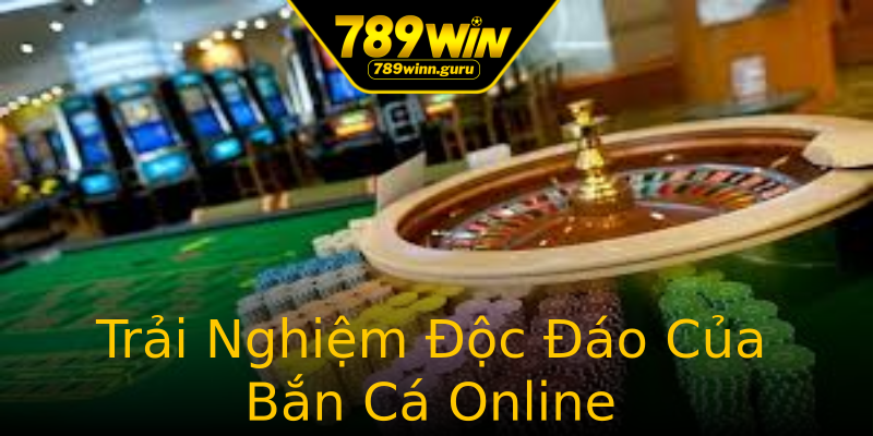 Trải Nghiệm Độc Đáo Của Bắn Cá Online Trải Nghiệm Độc Đáo Của Bắn Cá Online